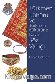 Türkmen Kültürü Ve Türkmen Kültürüne Dayalı Söz Varlığı