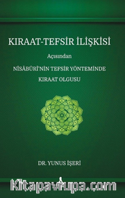 Kıraat-Tefsir İlişkisi Açısından Nîsaburi'nin Tefsir Yönteminde Kıraat Olgusu