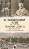 Bir Türk Süvari Subayının Defteri / Ekim-Aralık 1912 Süloğlu’dan Çatalca’ya