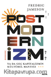 Postmodernizm Ya Da Geç Kapitalizmin Kültürel Mantığı  