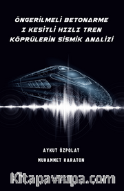 Öngerilmeli Betonarme I Kesitli Hızlı Tren Köprülerin Sismik Analizi