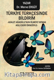Türkiye Türkçesinde Bildirim -Adalet Ağaoğlu’nun Ölmeye Yatmak Adlı Eseri Örneğiyle