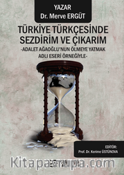 Türkiye Türkçesinde Sezdirim ve Çıkarım  -Adalet Ağaoğlu’nun Ölmeye Yatmak Adlı Eseri Örneğiyle
