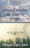 Dünya Kaybolan Bir Gölgeye Benzer