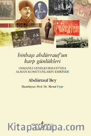 Binbaşı Abdürrauf’un Harp Günlükleri – Osmanlı Genelkurmayı'nda Alman Komutanların Emrinde