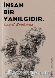 İnsan Bir Yanılgıdır