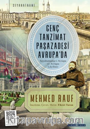 Genç Tanzimat Paşazadesi Avrupa’da / Seyahatname-i Avrupa ve Avrupa Layihası
