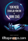 Yeni Nesil Stratejik Yönetim ve Yapay Zeka