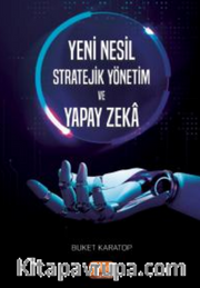 Yeni Nesil Stratejik Yönetim ve Yapay Zeka