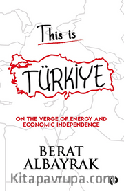 This Is Türkiye / On The Verge Of Energy And Economic Independence