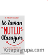 Ne Zaman Mutlu Olacağım / Mutluluğu Engelleyen Duygulardan Nasıl Kurtulursunuz?