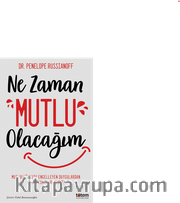 Ne Zaman Mutlu Olacağım / Mutluluğu Engelleyen Duygulardan Nasıl Kurtulursunuz?