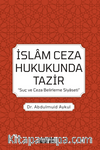 İslam Ceza Hukukunda Tazir / 'Suç Ve Ceza Belirleme Siyaseti'