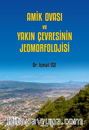 Amik Ovası Ve Yakın Çevresinin Jeomorfolojisi