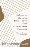 Galenos ve Platon’un Timaios’unun İslam Düşüncesindeki Alımlanışı