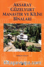 Aksaray Güzelyurt Manastır Ve Kilise Binaları 