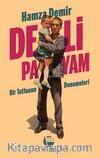 Deli Payam / Bir Tutlunun Denemeleri