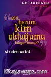 Kibrin Tarihi Sen Benim Kim Olduğumu Biliyor musun?