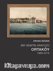 Bir Semtin Arayüzü: Ortaköy (1989-2019)