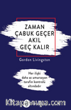 Zaman Çabuk Geçer Akıl Geç Kalır