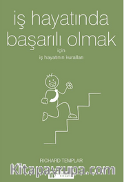 İş Hayatında Başarılı Olmak  İçin İş Hayatının Kuralları