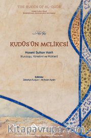 Kudüs’ün Melikesi: Haseki Sultan Vakfı (Kuruluşu, Yönetimi ve Mülkleri)