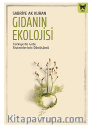 Gıdanın Ekolojisi: Türkiye’de Gıda Sistemlerinin Dönüşümü