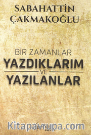 Bir Zamanlar Yazdıklarım ve Yazılanlar
