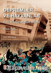Depremler ve Hayvanlar : Halk Hikayelerinden Bilime / EARTHQUAKES AND ANIMALS: From Folk Legends to Science