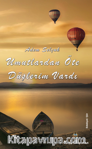 Umutlardan Öte Düşlerim Vardı