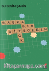 Başka Bir Diyeceğim Yok