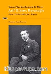 Osmanlı'dan Cumhuriyet'e Bir Mimar Arif Hikmet Koyunoğlu