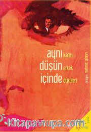 Aynı Düşün İçinde <br /> Kadın Erkek Öyküleri