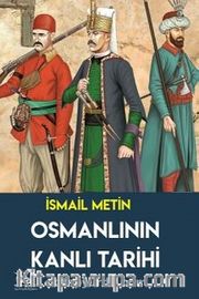 Osmanlı'nın Kanlı Tarihi