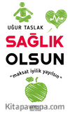Sağlık Olsun / Maksat İyilik Yayılsın