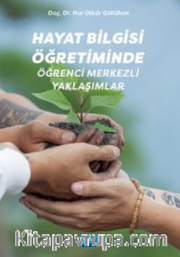 Hayat Bilgisi Öğretiminde Öğrenci Merkezli Yaklaşımlar