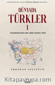 Dünyada Türkler - 1 <br /> Eski Zamanlarda Türkler – Afrika – Amerika – Avustralya – Avrupa