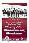 Mektepliler, Münevverler, Meraklılar & Trabzon'da Futbolun Toplumsal Tarihi