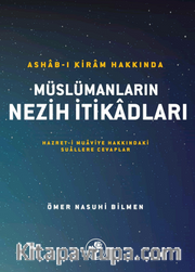 Ashab-ı Kiram Hakkında Müslümanların Nezih İtikadları
