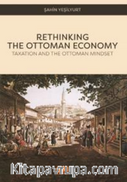 Rethınkıng The Ottoman Economy - Taxation and the Ottoman Mindset