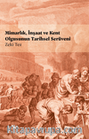 Mimarlık, İnşaat ve Kent Olgusunun Tarihsel Serüveni