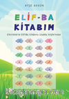 Elif-Ba Kitabım (Etkinliklerle Elif-Ba Kitabına Uyumlu Alıştırmalar)