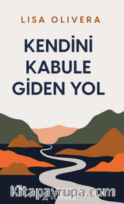 Kendini Kabule Giden Yol