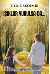 Işıklar Vurulsa Da... Yıldız Akdemir
