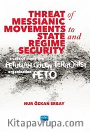 Threat of Messianic Movements to State and Regime Security: A Case Study of the Fetullah Gülen Terrorist Organization (FETÖ)
