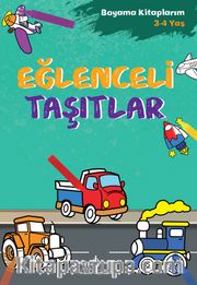 Eğlenceli Taşıtlar / Boyama Kitaplarım (3-4 Yaş)