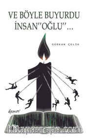 Ve Böyle Buyurdu İnsanoğlu
