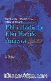 Kavramsal Boyutuyla İman ve İslam Ehl-i Hadis İle Ebû Hanîfe Anlayışı