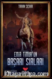 Emir Timur’un Başarı Sırları