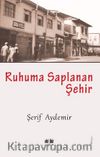 Ruhuma Saplanan Şehir